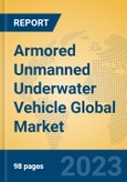 Armored Unmanned Underwater Vehicle Global Market Insights 2023, Analysis and Forecast to 2028, by Manufacturers, Regions, Technology, Product Type- Product Image