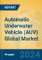 Automatic Underwater Vehicle (AUV) Global Market Insights 2024, Analysis and Forecast to 2029, by Manufacturers, Regions, Technology, Application - Product Image