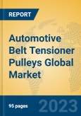 Automotive Belt Tensioner Pulleys Global Market Insights 2023, Analysis and Forecast to 2028, by Manufacturers, Regions, Technology, Application, Product Type- Product Image