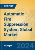 Automatic Fire Suppression System Global Market Insights 2024, Analysis and Forecast to 2029, by Manufacturers, Regions, Technology, Application- Product Image