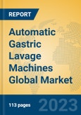 Automatic Gastric Lavage Machines Global Market Insights 2023, Analysis and Forecast to 2028, by Manufacturers, Regions, Technology, Application, Product Type- Product Image