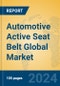 Automotive Active Seat Belt Global Market Insights 2024, Analysis and Forecast to 2029, by Manufacturers, Regions, Technology - Product Image