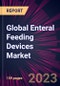 Global Enteral Feeding Devices Market 2023-2027 - Product Thumbnail Image