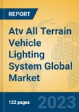 Atv All Terrain Vehicle Lighting System Global Market Insights 2023, Analysis and Forecast to 2028, by Manufacturers, Regions, Technology, Application, Product Type- Product Image