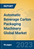 Automatic Beverage Carton Packaging Machinery Global Market Insights 2023, Analysis and Forecast to 2028, by Manufacturers, Regions, Technology, Application, Product Type- Product Image