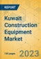 Kuwait Construction Equipment Market - Strategic Assessment & Forecast 2023-2029 - Product Image