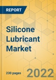 Silicone Lubricant Market - Global Outlook & Forecast 2022-2027- Product Image