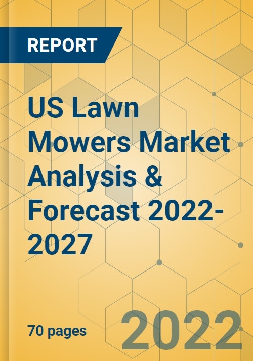 US Lawn Mowers Market Analysis & Forecast 20222027