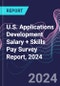 U.S. Applications Development Salary + Skills Pay Survey Report, 2024 - Product Image