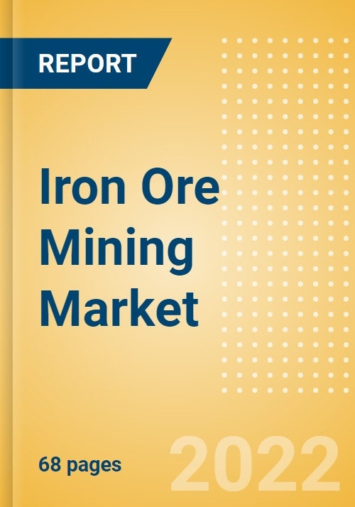 Iron Ore Mining Market by Reserves and Production, Assets and Projects