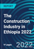 The Construction Industry in Ethiopia 2022- Product Image