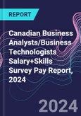 Canadian Business Analysts/Business Technologists Salary+Skills Survey Pay Report, 2024- Product Image