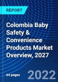 Colombia Baby Safety & Convenience Products Market Overview, 2027- Product Image