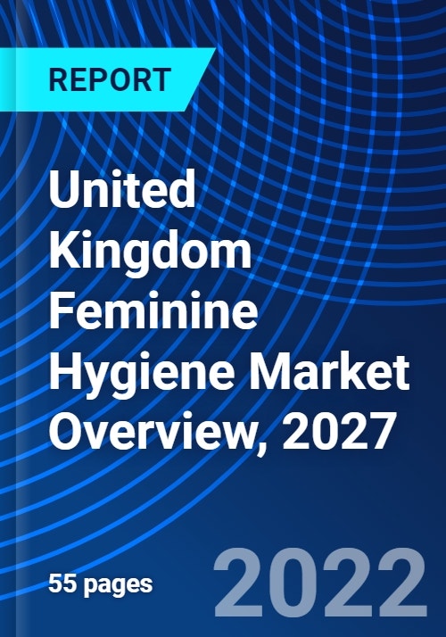 United Kingdom Feminine Hygiene Market Overview, 2027