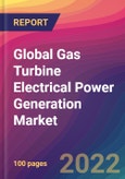 Global Gas Turbine Electrical Power Generation Market: Size, Share, Application Analysis, Regional Outlook, Growth Trends, Key Players, Competitive Strategies and Forecasts, 2022-2030- Product Image