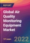 Global Air Quality Monitoring Equipment Market: Size, Share, Application Analysis, Regional Outlook, Growth Trends, Key Players, Competitive Strategies and Forecasts, 2022-2030 - Product Thumbnail Image