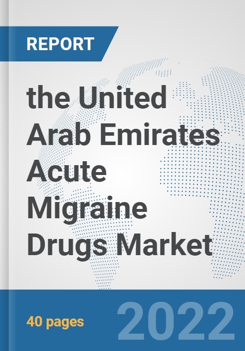 the United Arab Emirates Acute Migraine Drugs Market: Prospects, Trends