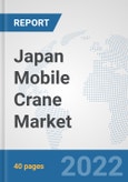 Japan Mobile Crane Market: Prospects, Trends Analysis, Market Size and Forecasts up to 2028- Product Image