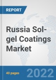 Russia Sol-gel Coatings Market: Prospects, Trends Analysis, Market Size and Forecasts up to 2028- Product Image