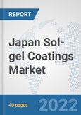 Japan Sol-gel Coatings Market: Prospects, Trends Analysis, Market Size and Forecasts up to 2028- Product Image