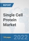 Single Cell Protein Market: Global Industry Analysis, Trends, Market Size, and Forecasts up to 2028 - Product Thumbnail Image