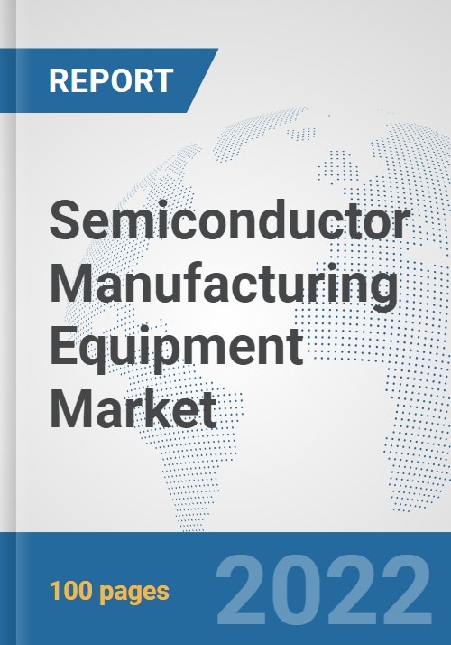 Semiconductor Manufacturing Equipment Market Global Industry Analysis