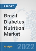 Brazil Diabetes Nutrition Market: Prospects, Trends Analysis, Market Size and Forecasts up to 2028- Product Image