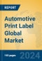 Automotive Print Label Global Market Insights 2024, Analysis and Forecast to 2029, by Manufacturers, Regions, Technology - Product Image
