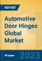 Automotive Door Hinges Global Market Insights 2023, Analysis and Forecast to 2028, by Manufacturers, Regions, Technology, Application, Product Type - Product Image