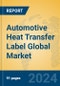 Automotive Heat Transfer Label Global Market Insights 2024, Analysis and Forecast to 2029, by Manufacturers, Regions, Technology, Application - Product Thumbnail Image