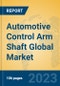 Automotive Control Arm Shaft Global Market Insights 2023, Analysis and Forecast to 2028, by Manufacturers, Regions, Technology, Application, Product Type - Product Image