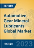 Automotive Gear Mineral Lubricants Global Market Insights 2023, Analysis and Forecast to 2028, by Manufacturers, Regions, Technology, Application, Product Type- Product Image