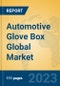 Automotive Glove Box Global Market Insights 2023, Analysis and Forecast to 2028, by Manufacturers, Regions, Technology, Application, Product Type - Product Thumbnail Image