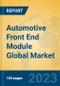 Automotive Front End Module Global Market Insights 2023, Analysis and Forecast to 2028, by Manufacturers, Regions, Technology, Product Type - Product Image