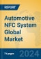 Automotive NFC System Global Market Insights 2024, Analysis and Forecast to 2029, by Manufacturers, Regions, Technology, Application - Product Image