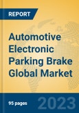 Automotive Electronic Parking Brake Global Market Insights 2023, Analysis and Forecast to 2028, by Manufacturers, Regions, Technology, Application, Product Type- Product Image