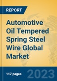 Automotive Oil Tempered Spring Steel Wire Global Market Insights 2023, Analysis and Forecast to 2028, by Manufacturers, Regions, Technology, Application, Product Type- Product Image