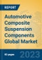 Automotive Composite Suspension Components Global Market Insights 2023, Analysis and Forecast to 2028, by Manufacturers, Regions, Technology, Application, Product Type - Product Thumbnail Image
