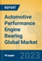 Automotive Performance Engine Bearing Global Market Insights 2023, Analysis and Forecast to 2028, by Manufacturers, Regions, Technology, Application, Product Type - Product Image