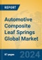 Automotive Composite Leaf Springs Global Market Insights 2024, Analysis and Forecast to 2029, by Manufacturers, Regions, Technology, Application, Product Type - Product Image