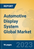 Automotive Display System Global Market Insights 2023, Analysis and Forecast to 2028, by Manufacturers, Regions, Technology, Application, Product Type- Product Image