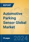 Automotive Parking Sensor Global Market Insights 2024, Analysis and Forecast to 2029, by Manufacturers, Regions, Technology, Application - Product Image