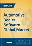 Automotive Dealer Software Global Market Insights 2023, Analysis and Forecast to 2028, by Manufacturers, Regions, Technology, Application, Product Type- Product Image
