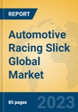 Automotive Racing Slick Global Market Insights 2023, Analysis and Forecast to 2028, by Manufacturers, Regions, Technology, Application, Product Type- Product Image