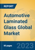 Automotive Laminated Glass Global Market Insights 2023, Analysis and Forecast to 2028, by Manufacturers, Regions, Technology, Application, Product Type- Product Image