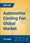 Automotive Cooling Fan Global Market Insights 2024, Analysis and Forecast to 2029, by Manufacturers, Regions, Technology, Application - Product Image