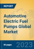 Automotive Electric Fuel Pumps Global Market Insights 2023, Analysis and Forecast to 2028, by Manufacturers, Regions, Technology, Application, Product Type- Product Image