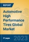 Automotive High Performance Tires Global Market Insights 2023, Analysis and Forecast to 2028, by Manufacturers, Regions, Technology, Application, Product Type - Product Image