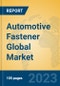 Automotive Fastener Global Market Insights 2023, Analysis and Forecast to 2028, by Manufacturers, Regions, Technology, Application, Product Type - Product Image
