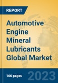 Automotive Engine Mineral Lubricants Global Market Insights 2023, Analysis and Forecast to 2028, by Manufacturers, Regions, Technology, Application, Product Type- Product Image
